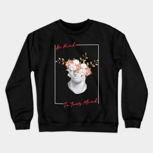 Be Kind To Your Mind Crewneck Sweatshirt